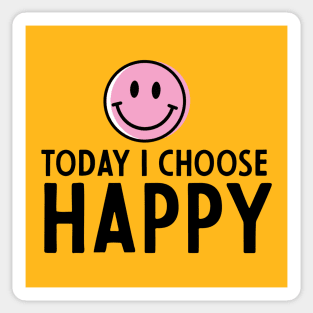 today I choose happy Sticker